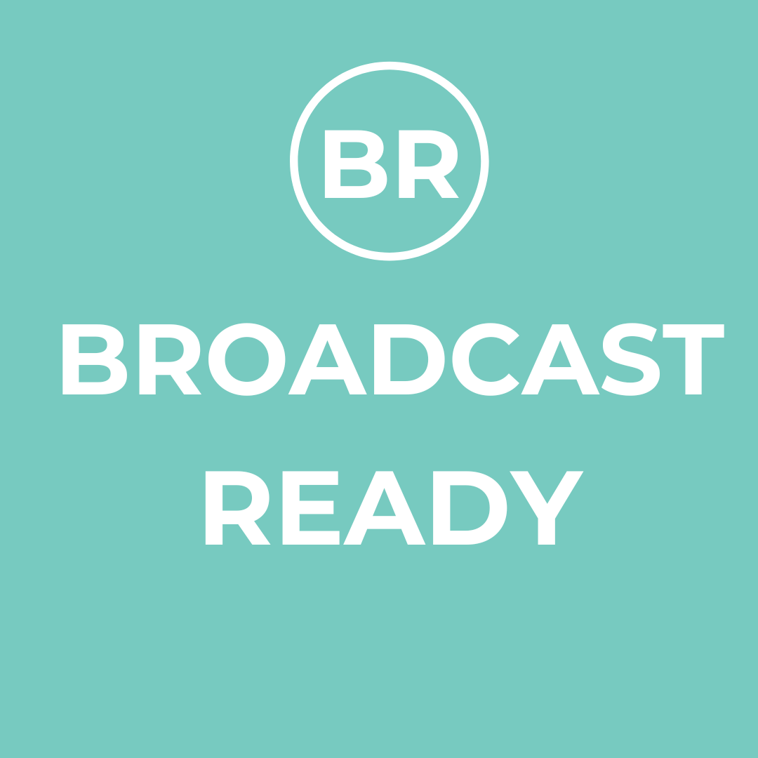 Broadcast Ready